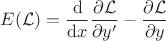 $\displaystyle
E(\mathcal{L}) = \frac{\mathrm{d}}{\mathrm{d}x}\frac{\partial \mathcal{L}}{\partial y'} - \frac{\partial \mathcal{L}}{\partial y}
$