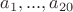 $a_1, ..., a_{20}$