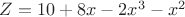 $Z=10+8x-2x^3-x^2$