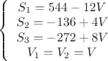 $\left\{\begin{array}{cccc}S_1=544-12V\\S_2=-136+4V\\S_3=-272+8V\\V_1=V_2=V\end{array}$