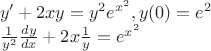 $\\
y'+2xy=y^2e^{x^2},y(0)=e^2\\
\frac{1}{y^2}\frac{dy}{dx}+2x\frac{1}{y}=e^{x^2}$
