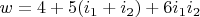 $w =4 + 5(i_1 + i_2) + 6i_1i_2$