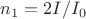 $n_1=2I/I_0$