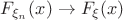 $F_{\xi_n}(x)\to F_\xi(x)$