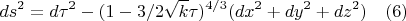 $$ds^2=d{\tau}^2-(1-3/2\sqrt{k}\tau)^{4/3}(dx^2+dy^2+dz^2) \quad(6)$$