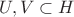 $U,V\subset H$