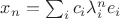 $x_n=\sum_i c_i\lambda_i^ne_i$