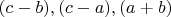 $(c-b), (c-a), (a+b)$