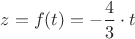 $z=f(t)=-\dfrac{4}{3}\cdot t$
