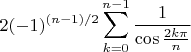 $$2(-1)^{(n-1)/2}\sum_{k=0}^{n-1}\frac{1}{\cos \frac{2k\pi}{n}}$$