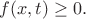 $f(x,t)\geq 0.$