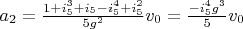 $a_2=\frac{1+i_5^3+i_5-i_5^4+i_5^2}{5 g^2} v_0=\frac{-i_5^4 g^3}{5} v_0$