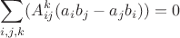 $$\sum_{i, j, k} ( A^k_{ij}(a_{i} b_{j}  - a_{j} b_{i}) ) = 0$$