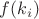 $f(k_{i})$