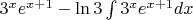 $3^x e^{x+1} -\ln 3 \int 3^x e^{x+1} dx$