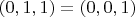$(0,1,1)=(0,0,1)$