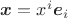 $\boldsymbol{x}=x^i\boldsymbol{e}_i$