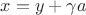 $x=y+\gamma a$