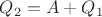 $Q_2=A+Q_1$ $Q_2=A+Q_1$
