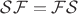 $\mathcal{SF} = \mathcal{FS}$
