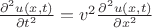 $\frac{\partial^2 u(x,t)}{\partial t^2} = v^2 \frac{\partial^2u(x,t)}{\partial x^2}$