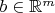 $b\in\mathbb{R}^{m}$