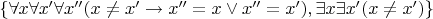 $\{\forall x\forall x'\forall x''(x\ne x'\to x''=x\vee x''=x'),\exists x\exists x'(x\ne x')\}$
