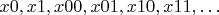 $x0, x1, x00, x01, x10, x11, \dots$