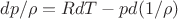 $dp/\rho=RdT-pd(1/\rho)$