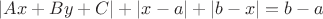 $|Ax+By+C|+|x-a|+|b-x|=b-a$