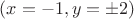 $( x=-1, y=\pm 2 )$