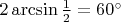 $2\arcsin{\frac 1 2}=60^\circ$