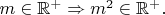 $m\in\mathbb{R}^+\Rightarrow m^2\in\mathbb{R}^+.$