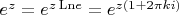$e^z=e^{z\,{\mathop{\rm Ln}} e}=e^{z(1+2\pi ki)}$