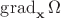 $\operatorname{grad}_{\mathbf x}\Omega$