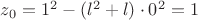 $z_0=1^2-(l^2+l)\cdot 0^2=1$