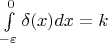 $\int\limits_{-\varepsilon}^0{\delta(x)}{dx}=k$