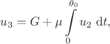$$
u_3 = G + \mu \int \limits_0^{\theta_0} u_2 \ \mathrm dt,
$$