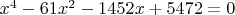 $x^4-61x^2-1452x+5472=0$