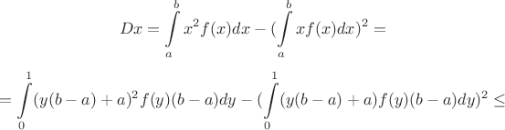 $$Dx = \int\limits_a^bx^2f(x)dx - (\int\limits_a^bxf(x)dx)^2 = $$  $$ = \int\limits_0^1(y(b-a)+a)^2f(y)(b-a)dy - 
(\int\limits_0^1(y(b-a)+a)f(y)(b-a)dy)^2\leq$$