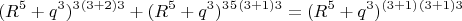 $$(R^5+q^3)^3\cdotq^{(3+2)3}+(R^5+q^3)^3\cdotR^5\cdotq^{(3+1)3}  =(R^5+q^3)^{(3+1)} \cdotq^{(3+1)3}$$