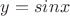 $y=sinx$