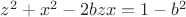 $z^2+x^2-2 b z x = 1 - b^2$