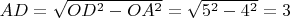 $AD=\sqrt{OD^2-OA^2}=\sqrt{5^2-4^2}=3$