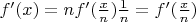$f'(x) = nf'(\frac x n)\frac 1 n = f'(\frac x n)$