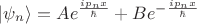 $ \lvert \psi_n \rangle = A e^{\frac{i p_n x}{\hbar}} +B e^{- \frac{i p_n x}{\hbar}} $