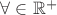 $\forall \varespilon \in \mathbb R^+$