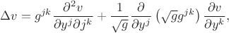 $$\Delta v = g^{jk}\frac{\partial^2 v}{\partial y^j\partial j^k}+\frac{1}{\sqrt{g}}\frac{\partial}{\partial y^j}\left(\sqrt{g}g^{jk}\right)\frac{\partial v}{\partial y^k},$$