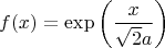 $$f(x) = \exp \left( {\frac{x}{{\sqrt 2 a}}} \right)$$