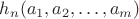 $h_n(a_1, a_2, &hellip;, a_m)$